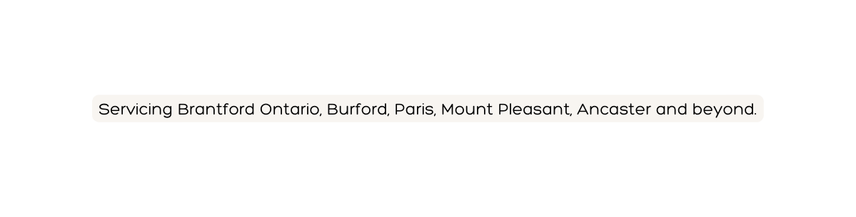Servicing Brantford Ontario Burford Paris Mount Pleasant Ancaster and beyond